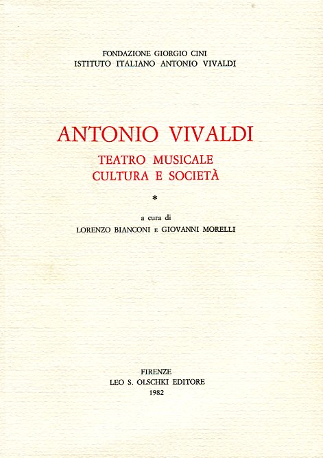 Antonio Vivaldi: teatro musicale cultura e società - Atti del convegno internazionale di studio 1981