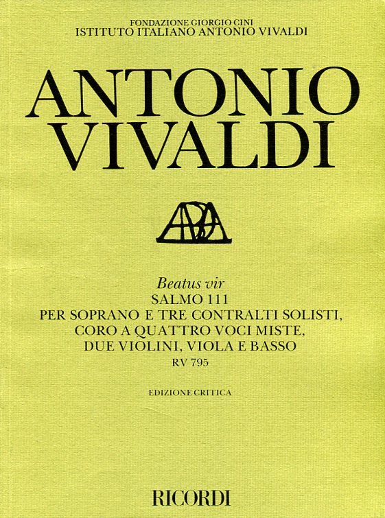 Beatus vir , Salmo 111, per soprano e tre contralti solisti, coro a quattro voci miste, due violini, viola e basso