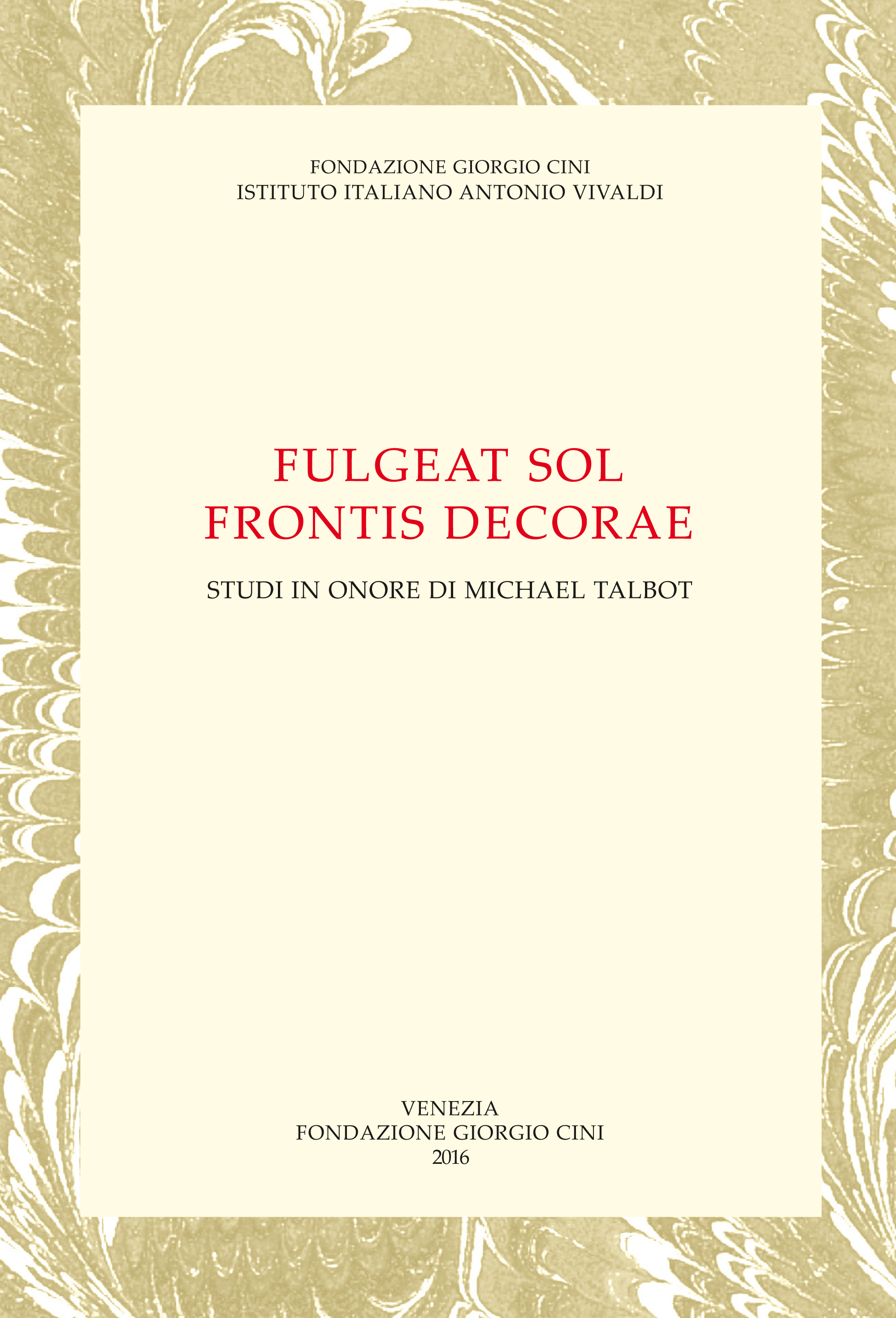 Fulgeat sol frontis decorae -
Studi in onore di Michael Talbot
